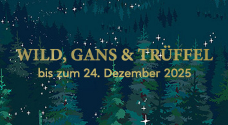 Das Bild zeigt einen dunkelgrünen Wald mit funkelnden Sternen am Himmel. In der Mitte des Bildes steht in goldener Schrift: "Wild, Gans & Trüffel bis zum 24. Dezember 2025"